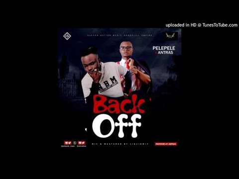 Pelepele & Antras – Back Off (OFFICIAL AUDIO 2017)