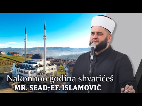 Nakon 100 god  shvatićeš - mr. Sead-ef. Islamović #hadzimehovadzamija
