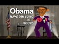 Obama Have Dih Song 10 Hours