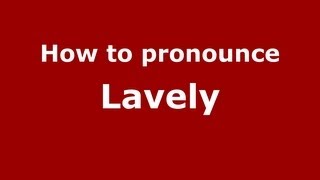 How to pronounce Lavely
