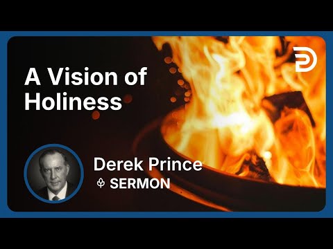 A Vision of Holiness | Part 6 - Bend the Church and Bow the World | Derek Prince