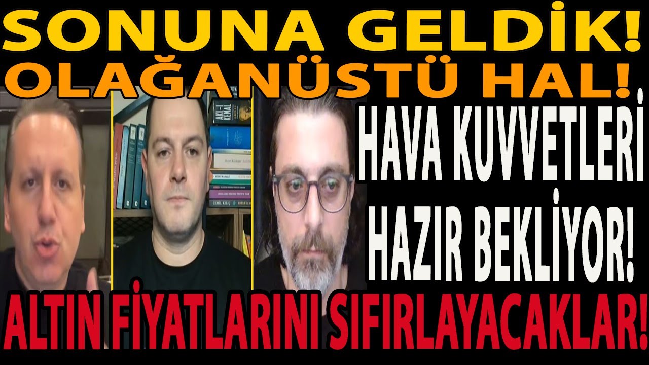 SONUNA GELDİK! OLAĞANÜSTÜ HAL! HAVA KUVVETLERİ HAZIR BEKLİYOR! ALTIN FİYATLARINI SIFIRLAYACAKLAR!