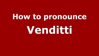 How to pronounce Venditti