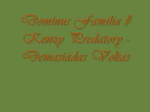 Dominus Familia # Kenzy Predatory - Demasiadas Voltas