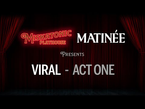 Matinée: Viral (Act 1) | Call of Cthulhu Actual Play