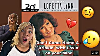 WE LOVE HER REALNESS!!! LORETTA LYNN - DON&#39;T COME HOME A-DRINKIN (WITH LOVIN ON YOUR MIND) REACTION