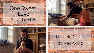 One Sweet Love - Sara Bareilles (Ukulele Cover by Redwood)