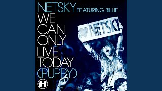 We Can Only Live Today (Puppy)