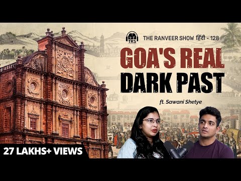 Dark History Of Goa | Archaeologist Sawani Shetye | The Ranveer Show हिंदी 128