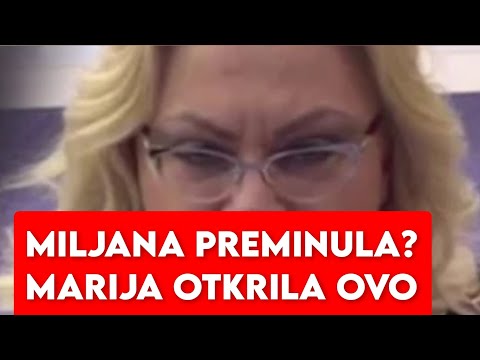 MILJANA PREMINULA? MARIJA KULIC VAN SEBE OTKRILA OVO