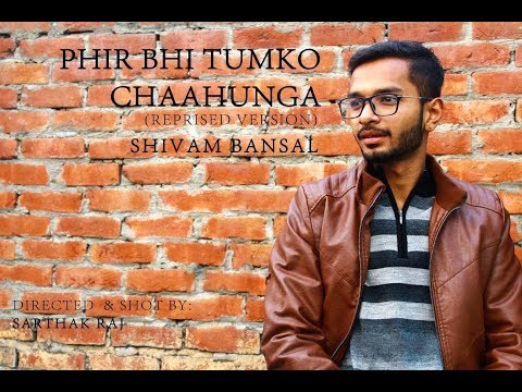 Phir bhi tumko chahunga / Baarish