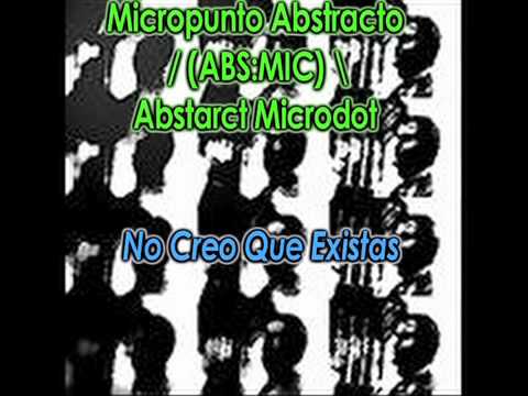 Micropunto Abstracto / Abstract Microdot -- No Creo Que Existas.mp4
