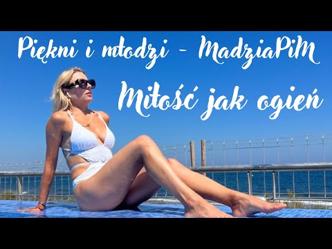 Piękni i młodzi - MadziaPiM - Miłość jak ogień         #piękniimłodzi  #madziapim #magdalenanarożna