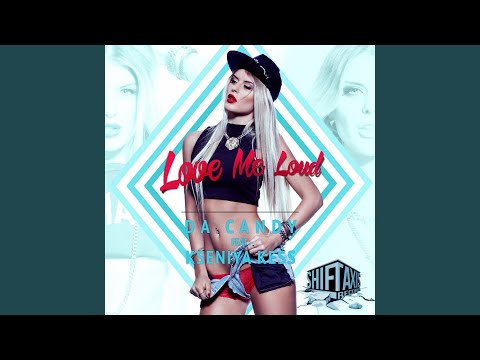 Love Me Loud (feat. Kseniya Kess)