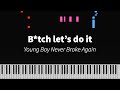 B Let S Do It Young Boy Never Broke Again PIANO TUTORIAL