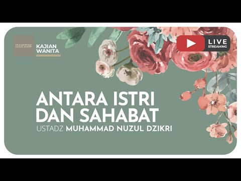 07. ANTARA ISTRI DAN SAHABAT | Kajian Wanita