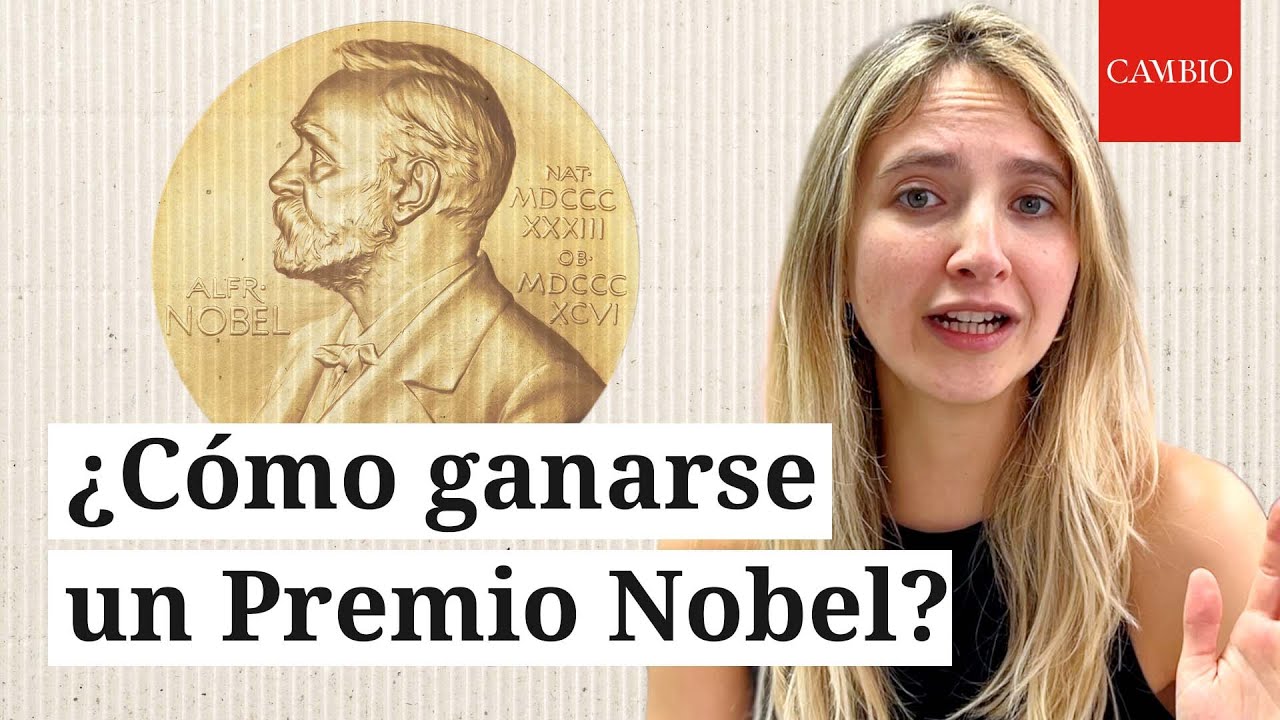 ¿Qué se necesita para ganar un premio Nobel? | CAMBIO