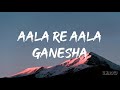 Aala Re Aala Ganesha Lyrics Sachet Tandon Ganpati Bappa Morya