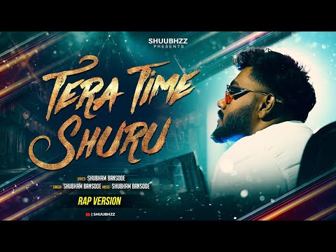 Tera Time Shuru | Rap Song | Shubham Bansode | तेरा टाइम शुरू | Shuubhzz  