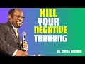 Kill Your Negative Thinking Dr Myles Munroe