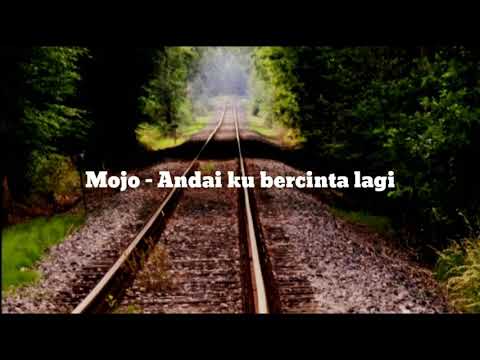 Mojo - Andai ku bercinta lagi lirik.
