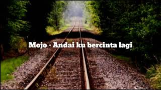 Download lagu Mojo - Andai ku bercinta lagi lirik. mp3 Download lagu Mojo - Andai ku bercinta lagi lirik. mp3