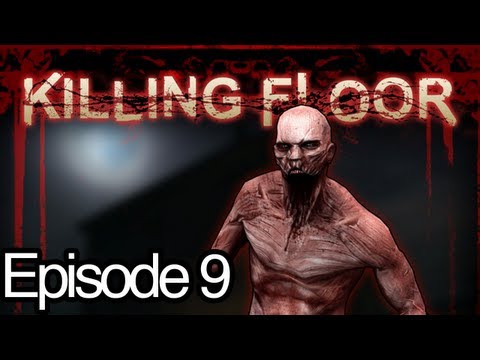 Killing Floor Ep.9