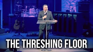 "The Threshing Floor" - Pastor Jack Leaman