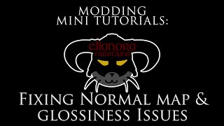 Modding Mini Tutorials - Fixing Normal map and glossiness Issues 