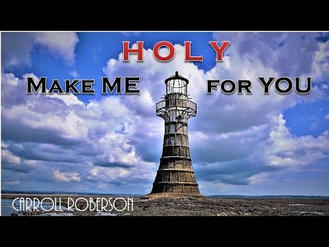MAKE ME HOLY FOR YOU: Carrol Roberson 카롤 로봇슨의 찬양
