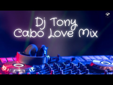 Dj Tony - Cabo Love Mix