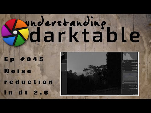 darktable ep 045 - Noise reduction in darktable 2.6