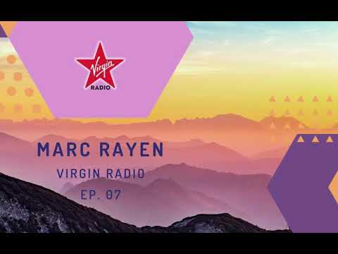 MARC RAYEN @ VIRGIN RADIO - EP 7