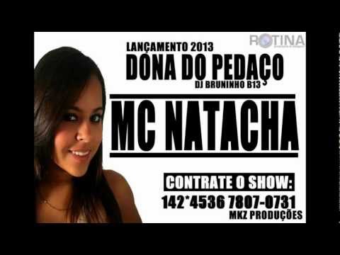MC NATACHA - DONA DO PEDAÇO ( DJ BRUNINHO B13 )