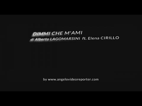Alberto Lagomarsini Ft. Elena Cirillo - Dimmi che m'ami