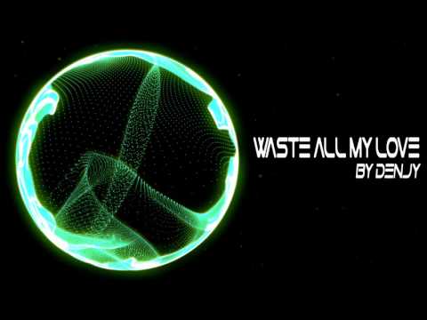 Denjy - Waste All My Love (Ft. Molly)