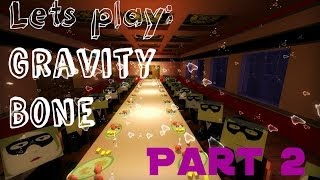 Lets Play: Gravity Bone Part 2 Sorry To Drop In Lads