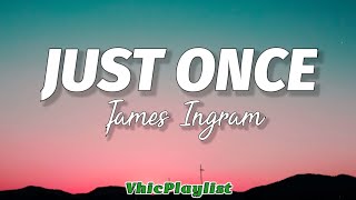 James Ingram - Just Once (Lyrics)
