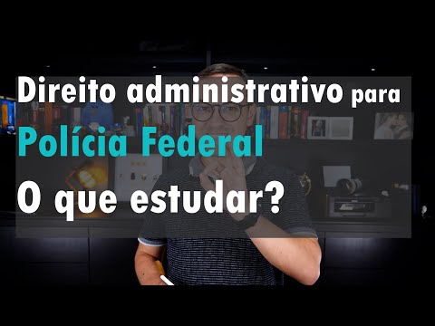 Direito administrativo para a PF - O que estudar? Estudo a Lei 8666?