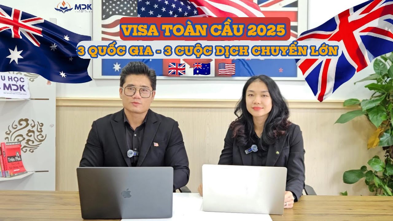 🎓 BẢN TIN VISA TOÀN CẦU 2025 | Visa MDK Global