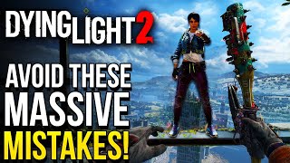 Dying Light 2 - Top 9 HUGE Mistakes You