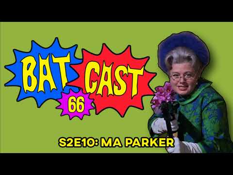Batcast 66 - S2E10: Ma Parker