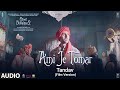 Audio: Ami Je Tomar Tandav (Film Version) | Tushar J| Bhool Bhulaiyaa 2 Kartik Kiara Tabu Shubham S