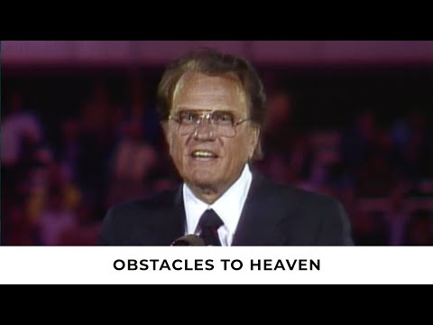 Obstacles to Heaven | Billy Graham Classic Sermon