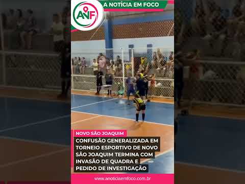 Confusão generalizada em torneio esportivo de Novo São Joaquim termina com invasão de quadra