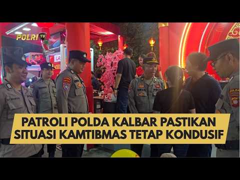 PATROLI POLDA KALBAR PASTIKAN SITUASI KAMTIBMAS TETAP KONDUSIF