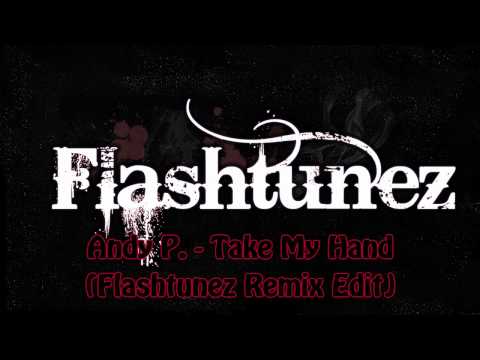 Andy P - Take My Hand (Flashtunez Remix Edit)