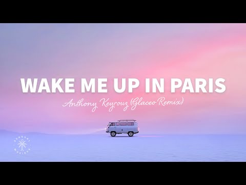 Anthony Keyrouz & Paradigm - Wake Me Up In Paris (Lyrics) Glaceo Remix