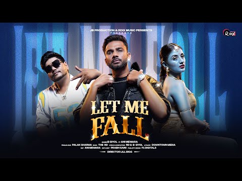 Let Me Fall - Official Music Video | B Siyol | Anii Mewara | Hindi Romantic Song 2025 | RDIX MUSIC