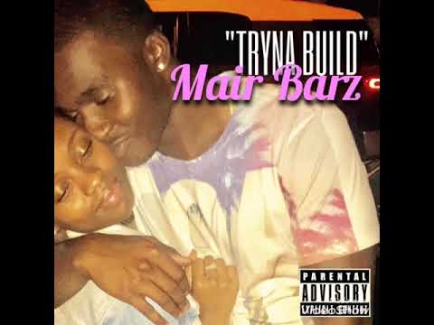 Mair Barz- Tryna Build (Official Audio) Prod. By: MusikDae